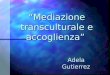 “Mediazione transculturale e accoglienza” Adela Gutierrez