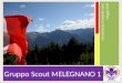 Gruppo Scout MELEGNANO 1 Introduzione al metodo scout Maggio 2014