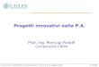 Innovazione nella Pubblica Amministrazione – Forum P.A. 13 maggio 2004 P. Ridolfi Progetti innovativi nella P.A. Prof. ing. Pierluigi Ridolfi Componente