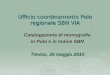 Ufficio coordinamento Polo regionale SBN VIA Catalogazione di monografie in Polo e in Indice SBN Treviso, 26 maggio 2010