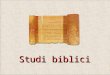 Studi biblici. Lampada ai miei passi è la tua Parola e luce al mio cammino (Sal 118,105) Card. Carlo MARIA Martini