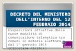 DECRETO DEL MINISTERO DELL’INTERNO DEL 12 FEBBRAIO 2014 Disposizioni attuative delle nuove modalità di comunicazione telematica tra comuni in materia elettorale