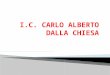 Istituto Comprensivo Statale  “Carlo Alberto Dalla Chiesa”  Scuola Secondaria di I grado  SEDI  Via Mario Rigamonti 10  Tel. / Fax 06-5036231