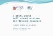I primi passi nell'armonizzazione dei Bilanci Comunali I NUOVI SCHEMI DI BILANCIO Sondrio, 23 febbraio 2015 Francesco Bergamelli