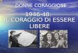 IL CORAGGIO DI ESSERE LIBERE 1946-48: DONNE CORAGGIOSE