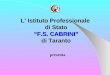 L’ Istituto Professionale di Stato “F.S. CABRINI” di Taranto presenta