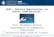 1 Open Day 2014 Scuola di Ingegneria UNIFI, 6 dicembre 2014 ROSE - Robotics Opportunities (to foster) STEM Education Prof. Benedetto Allotta Dipartimento