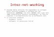 Inter-net-working Insieme delle attività che riguardano lo sviluppo delle tecniche hardware e software per far funzionare (working) tra loro (inter) due