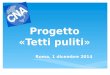 Progetto «Tetti puliti» Roma, 1 dicembre 2014. Iniziativa volta alla incentivazione della installazione di impianti di antenna centralizzati sugli edifici