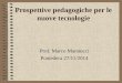 Prospettive pedagogiche per le nuove tecnologie Prof. Marco Mannucci Pontedera 27/11/2014