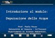 Introduzione al modulo: Depurazione delle Acque Prof. Paolo Pavan Università di Venezia – Ca’Foscari Dipartimento di Scienze Ambientali, Informatica e