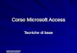 Autore: Francesco Palmieri info@francescopalmieri.it Corso Microsoft Access Tecniche di base