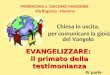 PARROCCHIA S. GIACOMO MAGGIORE Via Buganza - Messina Chiesa in uscita, per comunicare la gioia del Vangelo 1 EVANGELIZZARE: il primato della testimonianza