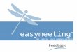 Easymeeting ™ We secure your communication. Feedback Italia S.p.A. Dal 2000 progettiamo e sviluppiamo prodotti e servizi con il massimo livello di tecnologia