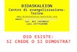 DIDASKALEION Centro di evangelizzazione-Torino  email: didaskaleion@murialdo.it tel. 011 19750537 cell.3477428900 @murialdo.it