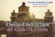 Servizio di Medicina Legale Azienda USL di Ferrara Direttore: Mauro Martini