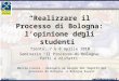 “Realizzare il Processo di Bologna: l’opinione degli studenti” Trento, 7 e 8 aprile 2010 Seminario “Il Processo di Bologna: fatti e misfatti” Marzia Foroni