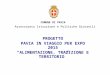 Assessorato Istruzione e Politiche Giovanili PROGETTO PAVIA IN VIAGGIO PER EXPO 2015 “ALIMENTAZIONE, TRADIZIONE E TERRITORIO” COMUNE DI PAVIA