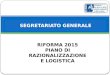 SEGRETARIATO GENERALE RIFORMA 2015 PIANO DI RAZIONALIZZAZIONE E LOGISTICA
