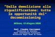 “ Dalla demolizione alla riqualificazione: tutte le opportunità del decommissioning ” Milano, 12 Giugno 2008 Prof. Claudio Cacciamani Professore di Economia