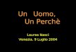 UnUomo, Un Perch è Laurea Nasci Venezia, 9 Luglio 2004