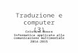 Traduzione e computer (3) Cristina Bosco Informatica applicata alla comunicazione multimediale 2014-2015