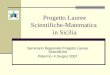 Progetto Lauree Scientifiche-Matematica in Sicilia Seminario Regionale Progetto Lauree Scientifiche Palermo, 4 Giugno 2007