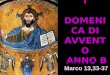 I DOMENICA DI AVVENTO ANNO B ANNO B Matteo 3,1-12 Marco 13,33-37