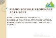 PIANO SOCIALE REGIONALE 2011-2013 GIUNTA REGIONALE D’ABRUZZO DIREZIONE POLITICHE ATTIVE DEL LAVORO, FORMAZIONE ED ISTRUZIONE, POLITICHE SOCIALI. L’Assistente