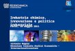 Vittorio Maglia Direzione Centrale Analisi Economiche – Internazionalizzazione Industria chimica, innovazione e politica industriale Pavia, 10 maggio 2011