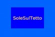 SoleSulTetto. Il progetto originale (2002 - 2004 sezione TD)