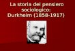 La storia del pensiero sociologico: Durkheim (1858-1917)