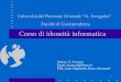 1 Corso di idoneità informatica Autore: G. Lorusso Email: loruproff@libero.it URL:  Università del Piemonte Orientale