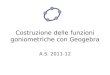 Costruzione delle funzioni goniometriche con Geogebra A.S. 2011-12