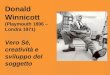 Donald Winnicott (Playmouth 1896 – Londra 1971) Vero Sé, creatività e sviluppo del soggetto