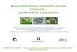 Banca delle Risorse Genetiche Animali Lombarde: problematiche e prospettive F. Pizzi 1, F. Turri 1, T. Gliozzi 1, M. Madeddu 1, Sandionigi M.L. 2, G. Gandini