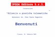 IPSOA Editore S.r.l. Presentazione “Bilancio e pratiche telematiche” Relatore: Dr. Pier Paolo Pagnotto Firenze, 10 febbraio 2003 Benvenuti