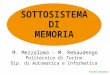 1 Prof. Marco Mezzalama Politecnico di Torino Dip. di Automatica e Informatica M. Mezzalama - M. Rebaudengo SOTTOSISTEMA DI MEMORIA