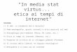 "In media stat virtus... etica ai tempi di internet" PROGRAMMA 1) Il web. Lo strumento non è neutrale? 2) Pedo-pornografia, giochi virtuali e altri pericoli