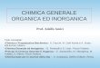 CHIMICA GENERALE ORGANICA ED INORGANICA Testi consigliati: Chimica e Propedeutica Biochimica - A. Fiecchi, M. Galli Kienle e A. Scala - Edi-Ermes, Milano