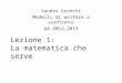 Lezione 1: La matematica che serve Sandro Gronchi Modelli di welfare a confronto AA 2012-2013