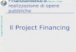 Ordine dei Dottori Commercialisti di Ivrea, Pinerolo e Torino Gruppo di Studio Enti Locali Finanziamento e realizzazione di opere pubbliche Il Project
