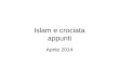 Islam e crociata appunti Aprile 2014. . , . v