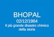 BHOPAL 02/12/1984 Il più grande disastro chimico della storia