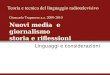 Nuovi media e giornalismo storia e riflessioni Linguaggi e considerazioni Teoria e tecnica del linguaggio radiotelevisivo Giancarlo Trapanese a.a. 2009-2010