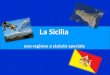 La Sicilia una regione a statuto speciale. La carta d’identità La Sicilia è la più grande isola italiana È bagnata dal: -Mar Tirreno a nord -Mar Ionio