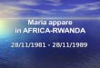 28/11/1981 - 28/11/1989 Il 28 novembre 1981 Il 28 novembre 1981 Inizia per il Rwanda una pagina di speranza dopo i continui conflitti tra varie