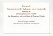 Lezione 20 Diseguaglianza nei redditi: La discussione sul contributo di Thomas Piketty Corso di Economia dello Sviluppo Internazionale Lezione 20 Diseguaglianza