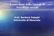 I contributi della Gestalt in Psicologia sociale Prof. Barbara Pojaghi Università di Macerata
