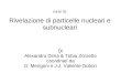 Corso b): Rivelazione di particelle nucleari e subnucleari Di Alexandru Dima & Tobia Zorzetto coordinati da D. Mengoni e J.J. Valiente Dobon